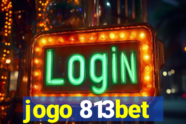 jogo 813bet